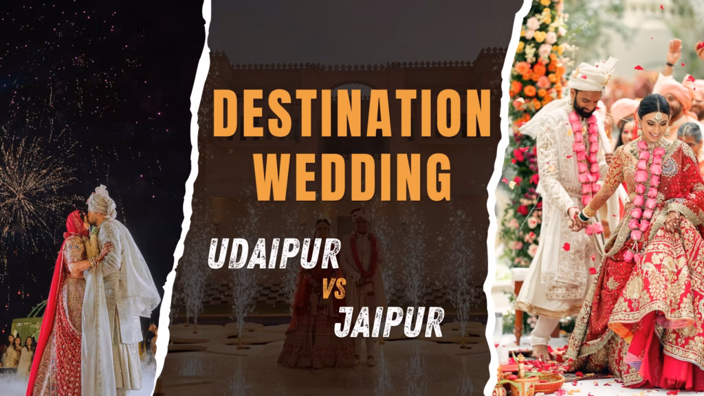 Destination Wedding Udaipur vs Jaipur